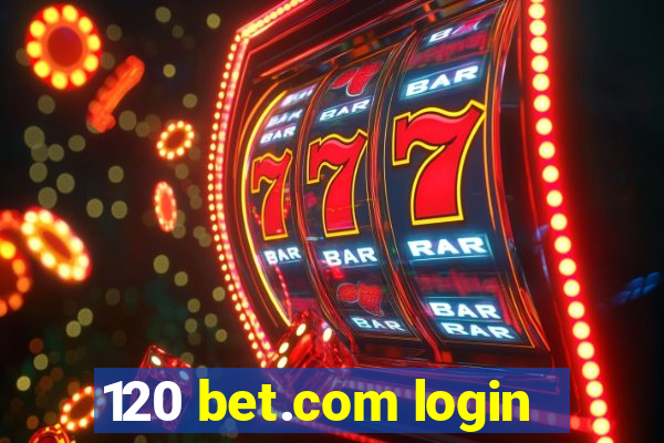 120 bet.com login